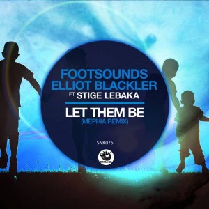 Footsounds, Elliot Blackler & Stige Lebaka - Let Them Be (Mephia’s Rawapella Mix)