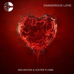 Mdusevan & Sister Flame - Dangerous Love
