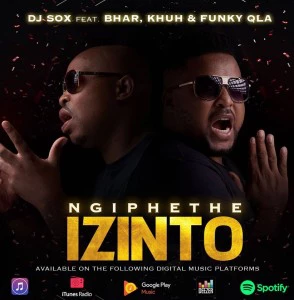 DJ Sox - Ngiphethe Izinto (feat. Bhar, Khuh & Funky Qla)