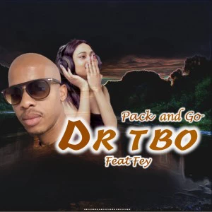 Dj Dr Tbo - Pack and Go (feat. Fey)