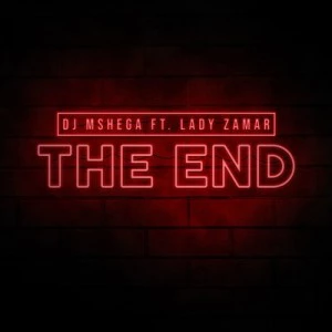 Dj Mshega feat. Lady Zamar - The End (Sampler)