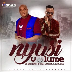 Dr Malinga - Nyusi Volume (feat. DJ Tira, DJ Ngamla & DJ Mlungu)