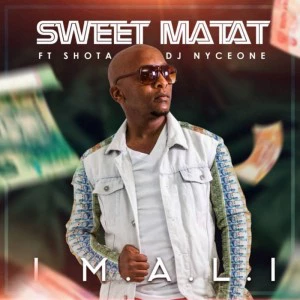 Sweet Matat - Imali (feat. Shota & Dj Nyceone)