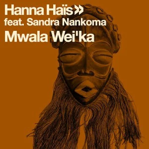 Hanna Hais & Sandra Nankoma - Mwala Wei'ka (Original Mix)