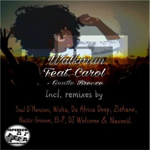 Walkman, Carol - Gentle Breeze (Soul D'Mension Re-work). afro house music, afro deep house, south african soulful house, african house music, soulful house, deep house datafilehost, latest south african house