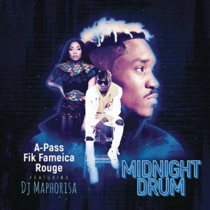 A Pass, Rouge & Fik Fameica feat. DJ Maphorisa - Midnight Drum (Dream Version) - mp3 download gqom music, gqom music 2018, new gqom songs, south africa gqom music.