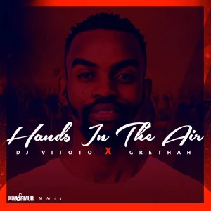 Dj Vitoto feat. Grethah - Hands In The Air (Original Mix), new afro house music, afro house 2018, download latest south african house mp3, sa afro house