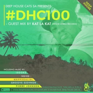 Deep House Cats SA #DHC100 - Guest Mix By Kat La Kat