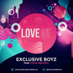 Exclusive Boyz feat. Yoga Melody - Love Me