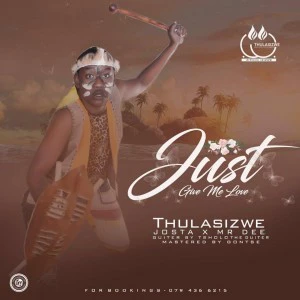 Thulasizwe - Give Me Love (feat. Josta & Mr Dee)