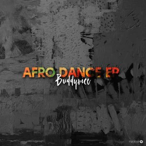 Buddynice - Afro Dance EP, new afro house music, latest afro house 2018, south african house music 2018, download afro house songs, sa afro house