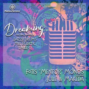 Fotis 'Mentor' Monos, Julie & Makeda - Dreaming (Dazzle Drums Remix)