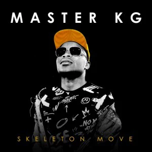 Master KG - Jesu Wa Makatsa (feat. Zanda Zakuza Florah Ritshuri), Master KG - Skeleton Move Album , new afro house music, south africa afro house sounds, afro house 2018, latest sa house music, gqom 2018