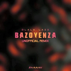 Busiswa feat. DJ Maphorisa - Bazoyenza (Dlala Lazz Unofficial Remix), Latest gqom music, gqom tracks, gqom music download, mp3 download gqom music, gqom music 2018 for free