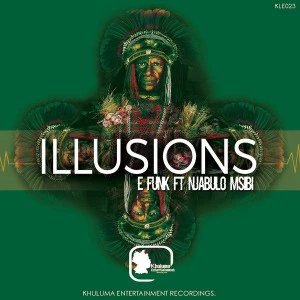 E Funk feat. Njabulo Msibi - Illusions (Original Mix)