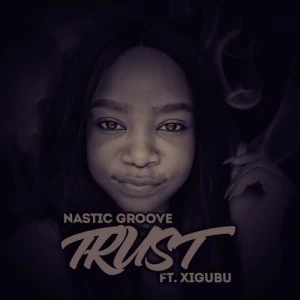Nastic Groove feat. Xigubu - Trust (Thabang Phaleng's Conjuring Mix) - deep house 2018, south african deep house songs, download latest deep house music