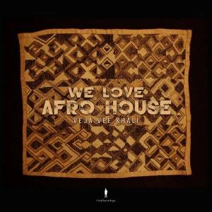 Veja Vee Khali - Whisper - We Love Afro House (Album), afro house music, download new and latest afro house 2018