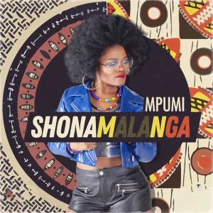 Mpumi - Shona Malanga, new mzansi music, afro house 2018, south african music, sa afro house songs, latest afro house music for download