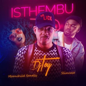 DJ Toy - Isthembu (feat. Moonchild Sanelly & Slimcase)