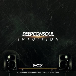 Deepconsoul - Intuition Album - south african deep house, latest south african house, deep house sounds, new house music 2018, best house music 2018, latest house music tracks, dance music, deep house tracks, house music download