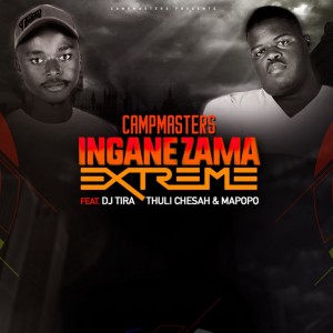 CampMasters - Izingane Zama Extreme (feat. DJ Tira, Thuli Chesah & Mapopo) - new gqom music, gqom tracks, gqom music download, club music, afro house music, mp3 download gqom music, gqom music 2018, new gqom songs, south africa gqom music.