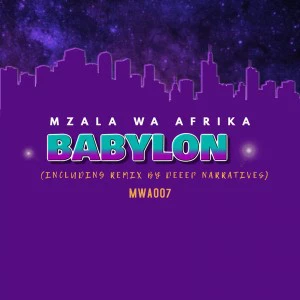 Mzala Wa Afrika - Babylon (Original Mix) - latest house music, deep house tracks, house music download, new house music 2018, afro house music, afro deep house, tribal house music, best house music, african house music