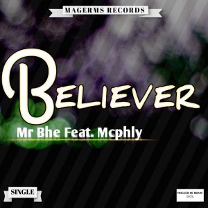 Mr Bhe feat. McPhly - Believer (Main Mix) south afican afro house, soulful house music, sa house music 2018