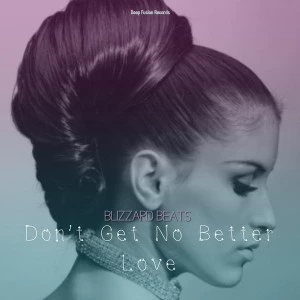 Blizzard Beats - Don't Get No Better Love