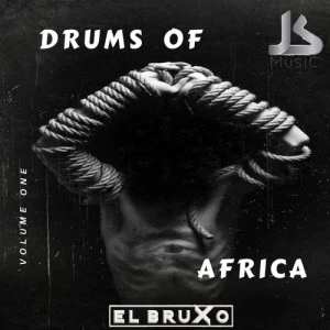 El Bruxo - Drums Of Africa EP, angola afro house music, afro house 2018 download, new afro house songs, afro beat, best house music 2018