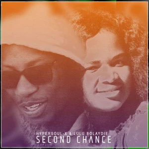 HyperSOUL-X & Lulu Bolaydie - Second Chance EP, latest house music, deep house tracks, house music download, new house music 2018, best house music 2018, afro house music, afro deep house, sa afro house 2018, best house music, african house music