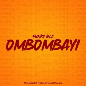 Funky Qla - OMBOMBAYI, Latest gqom music, gqom tracks, gqom music download, club music, fakaza gqom 2018, mp3 download gqom music