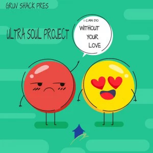 Ultra Soul Project - I Can Do Without Your Love, download new south african soulful house music 2018