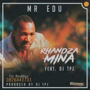 Mr Edu - Rhandza Mina (feat. Dj Tpz)
