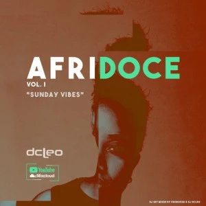 Dj Dcleo - Afridoce Vol.I (Sunday Vibes), latest house music, deep house tracks, house music download, club music, afro house music, dj mix, afrobeats, afro house mix
