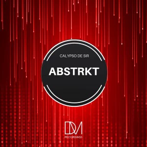 Calypso De Sir - ABSTRKT EPP, new afro house music, afro tech house, afro house 2018 download, latest south african afro house songs, deep tech music