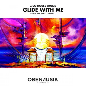 Zico House Junkie - Glide With Me (Abicah Soul’s Tekmo Mix)