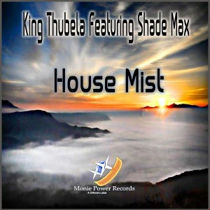 King Thubela & Shade Max - House Mist, afro tech house download mp3