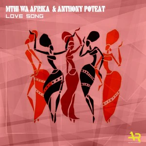 Mthi Wa Afrika & Anthony Poteat - Love Song (Original Love Mix), african afro house 2018, afro house download mp3, afro deep house music