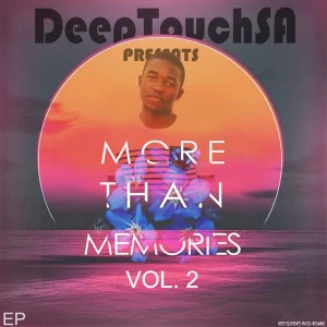 DeepTouchSA - More Than Memories, Vol.2, south african afro tech house, sa afro house 2018 download, latest house music, deep house tracks, house music download, deep tech tracks