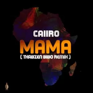 Caiiro - Mama (Thabzen Bibo Remix)