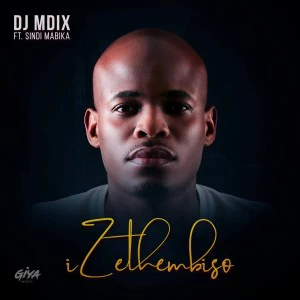 DJ Mdix - Izethembiso (feat. Sindi Mabika), mzansi house music downloads, south african afro house 2018, latest south african house, local house music, new house music 2018, best house music 2018, latest house music tracks, dance music, latest sa house music