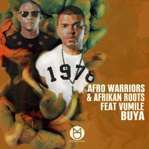 Afro Warriors Ft. Afrikan Roots & Vumile - Buya (Afro Brotherz Remix)
