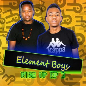 Element Boys - Rise Up 2 EP - fakaza gqom, latest gqom music, gqom tracks, gqom music download, club music, afro house music, mp3 download gqom music