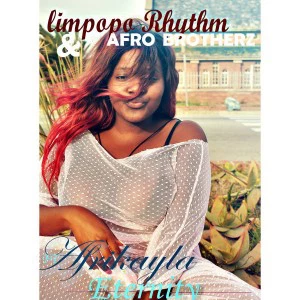 Limpopo Rhythm & Afro Botherz - Eternity (feat. Afrikayla), new afro house music, afro house 2018 download, latest south african house music, south african deep house, latest south african house, afro deep, new house music 2018, best house music 2018, latest house music tracks, dance music, latest sa house music