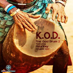 K.O.D feat. Msiz'kay - The GOD Drum 2 (Original Mix)