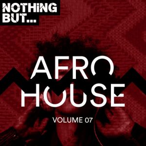 VA - Nothing But… Afro House, Vol. 07