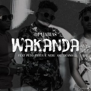 Dj Habias - Wakanda (feat. Puto Prata & Nerú Americano), angola afro house, afro kuduro, afro beat