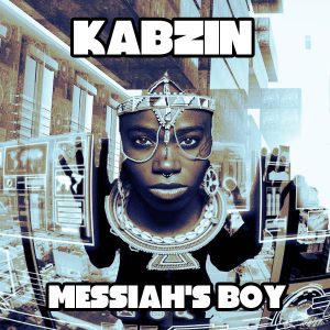 Kabzin - The Messiahs Boy , latest house music, deep house tracks, house music download, afro house 2018 mp3, afro house music, afro deep house, tribal house music, best house music, african house music