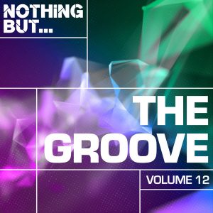 VA - Nothing But... The Groove, Vol. 12, deep house music, new deep house 2018 download mp3, latest deep house mp3 songs