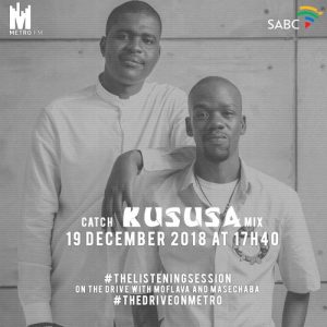 Kususa - Metro FM #TheListeningSession, afro house 2018, afro house mix, new afro house 2018 download, house mixes, dj live afro house mix